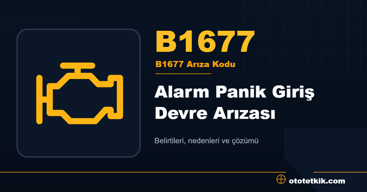 B1677 arıza kodu anlamı Alarm Panik Giriş Devre Arızası
