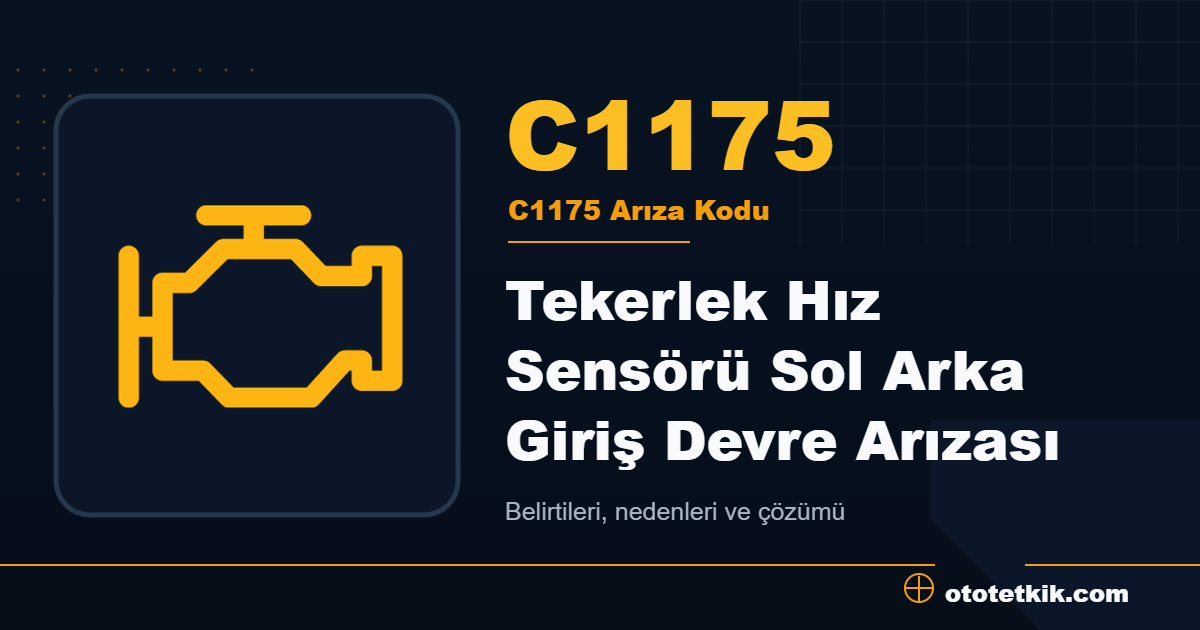 C1175 arıza kodu anlamı Tekerlek Hız Sensörü Sol Arka Giriş Devre Arızası