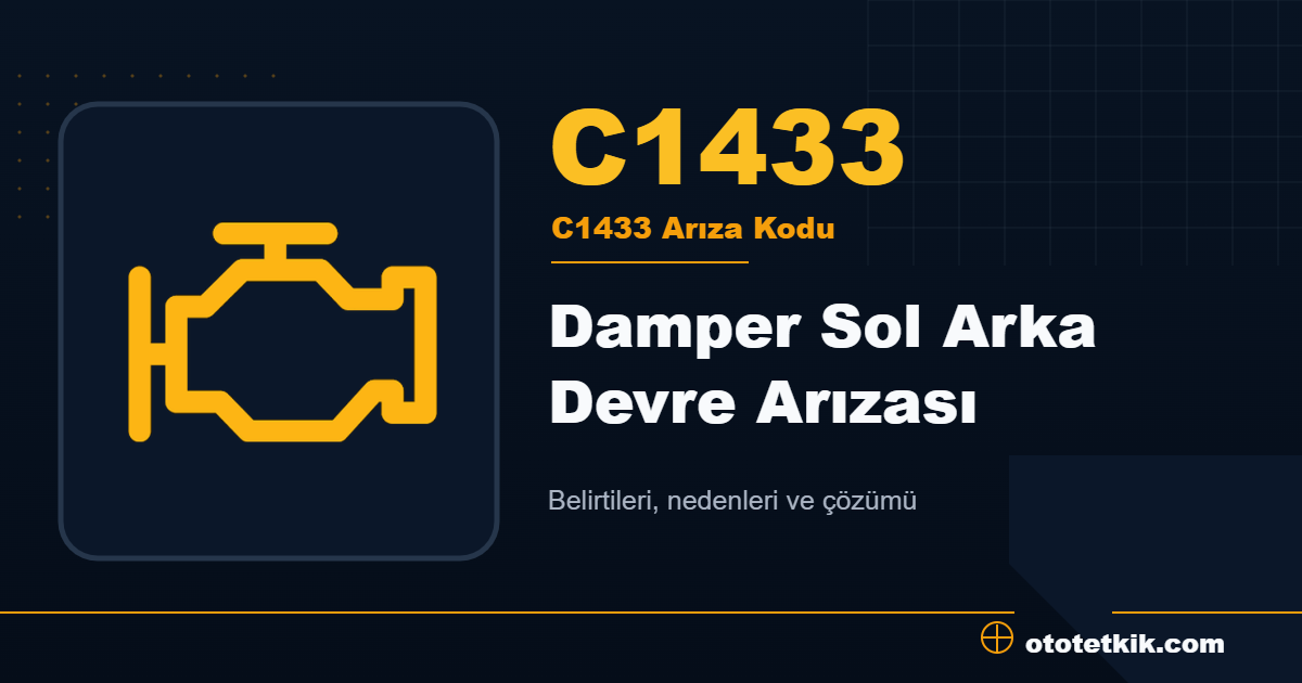 C1433 arıza kodu anlamı Damper Sol Arka Devre Arızası