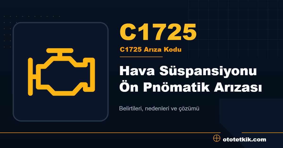 C1725 arıza kodu anlamı Hava Süspansiyonu Ön Pnömatik Arızası