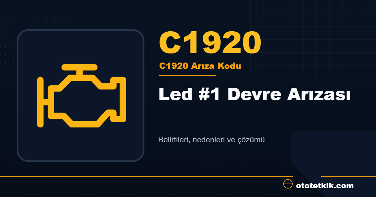 C1920 arıza kodu anlamı Led #1 Devre Arızası