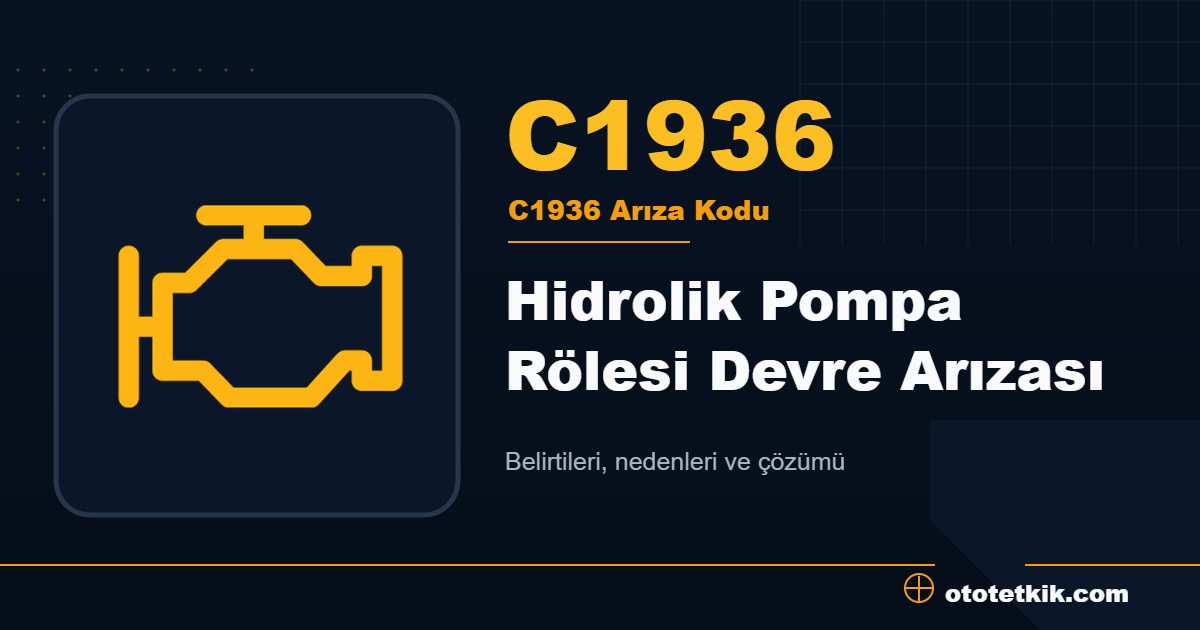 C1936 arıza kodu anlamı Hidrolik Pompa Rölesi Devre Arızası