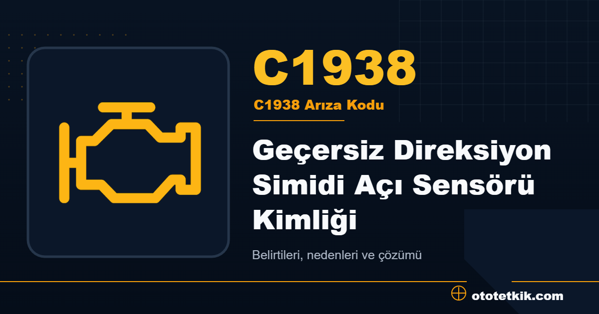 C1938 arıza kodu anlamı Geçersiz Direksiyon Simidi Açı Sensörü Kimliği