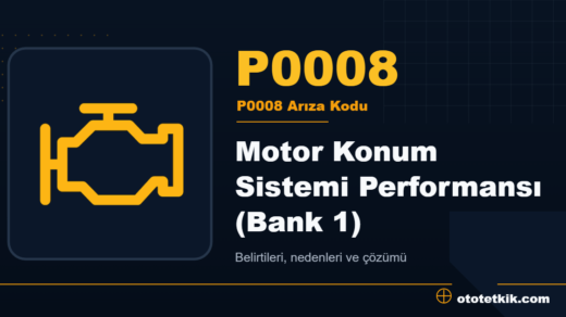 P0008 arıza kodu anlamı - Motor Konum Sistemi Performansı (Bank 1)