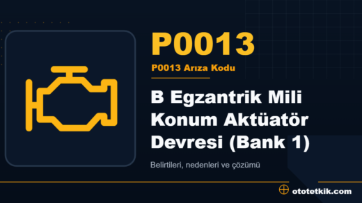 P0013 arıza kodu anlamı - B Egzantrik Mili Konum Aktüatör Devresi (Bank 1)