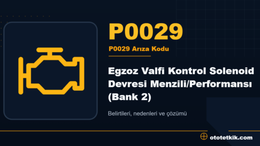 P0029 arıza kodu anlamı - Egzoz Valfi Kontrol Solenoid Devresi Menzili/Performansı (Bank 2)