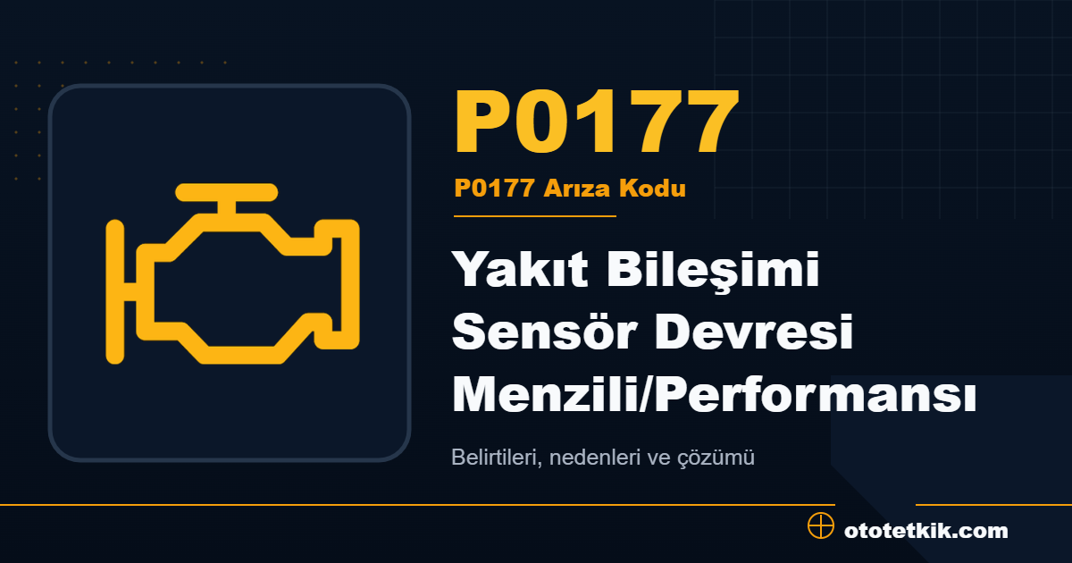 P0177 arıza kodu anlamı Yakıt Bileşimi Sensör Devresi Menzili/Performansı