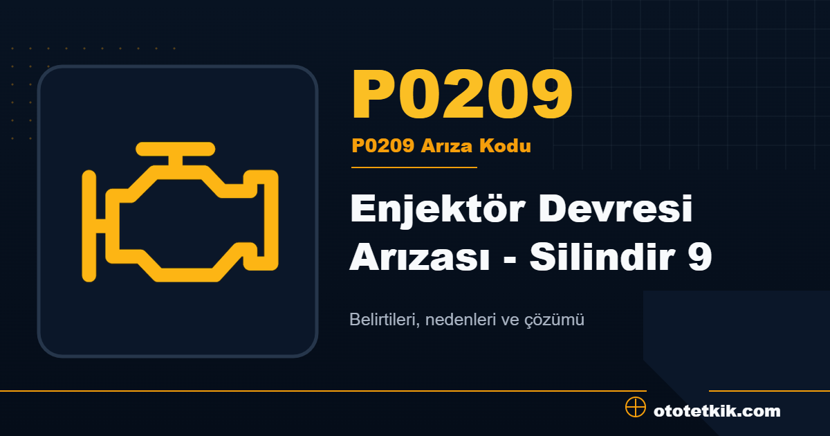 P0209 arıza kodu anlamı Enjektör Devresi Arızası - Silindir 9