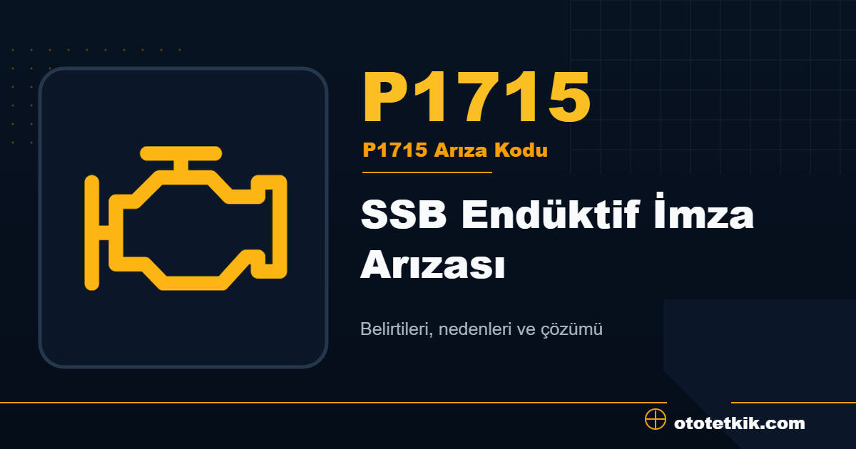 P1715 arıza kodu anlamı SSB Endüktif İmza Arızası