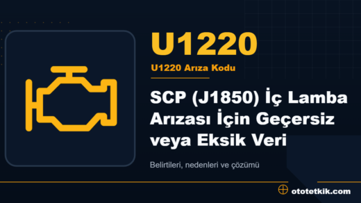 U1220 arıza kodu anlamı - SCP (J1850) İç Lamba Arızası İçin Geçersiz veya Eksik Veri