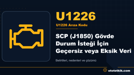 U1226 arıza kodu anlamı - SCP (J1850) Gövde Durum İsteği İçin Geçersiz veya Eksik Veri