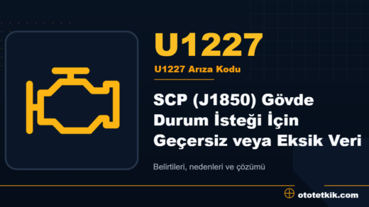 U1227 arıza kodu anlamı - SCP (J1850) Gövde Durum İsteği İçin Geçersiz veya Eksik Veri