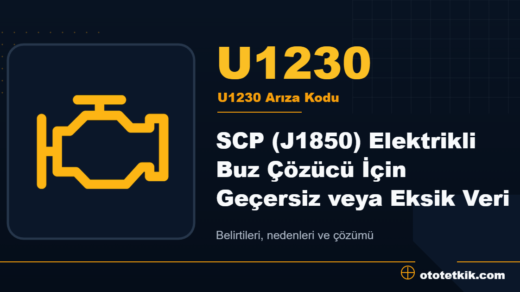 U1230 arıza kodu anlamı - SCP (J1850) Elektrikli Buz Çözücü İçin Geçersiz veya Eksik Veri