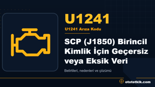U1241 arıza kodu anlamı - SCP (J1850) Birincil Kimlik İçin Geçersiz veya Eksik Veri