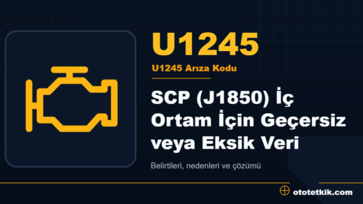 U1245 arıza kodu anlamı - SCP (J1850) İç Ortam İçin Geçersiz veya Eksik Veri