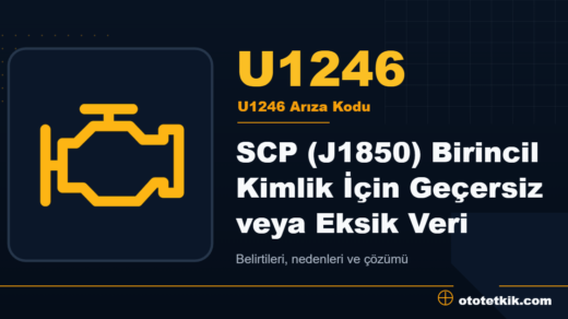 U1246 arıza kodu anlamı - SCP (J1850) Birincil Kimlik İçin Geçersiz veya Eksik Veri