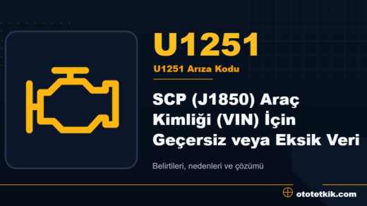 U1251 arıza kodu anlamı - SCP (J1850) Araç Kimliği (VIN) İçin Geçersiz veya Eksik Veri