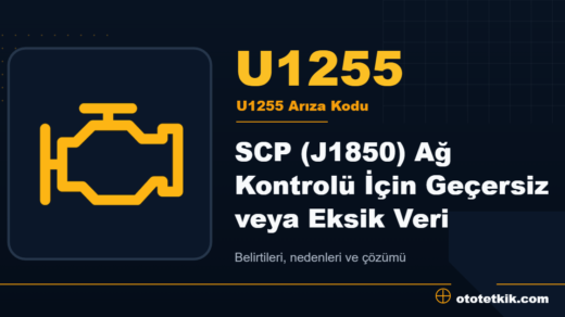 U1255 arıza kodu anlamı - SCP (J1850) Ağ Kontrolü İçin Geçersiz veya Eksik Veri