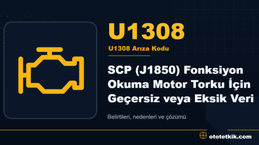 U1308 arıza kodu anlamı - SCP (J1850) Fonksiyon Okuma Motor Torku İçin Geçersiz veya Eksik Veri
