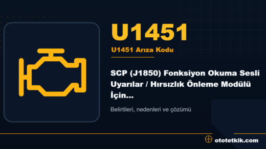 U1451 arıza kodu anlamı - SCP (J1850) Fonksiyon Okuma Sesli Uyarılar / Hırsızlık Önleme Modülü İçin Geçersiz veya Eksik Veri, Araç Hareketsizleştirildi