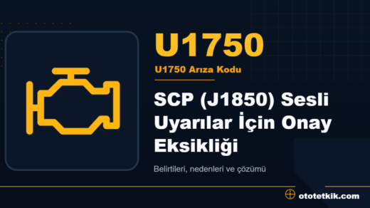U1750 arıza kodu anlamı - SCP (J1850) Sesli Uyarılar İçin Onay Eksikliği