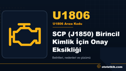 U1806 arıza kodu anlamı - SCP (J1850) Birincil Kimlik İçin Onay Eksikliği