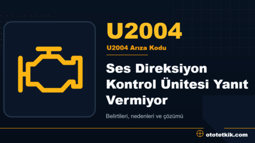 U2004 arıza kodu anlamı - Ses Direksiyon Kontrol Ünitesi Yanıt Vermiyor
