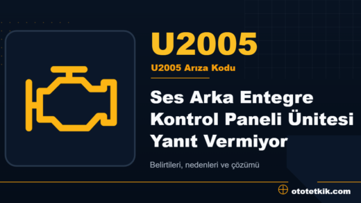 U2005 arıza kodu anlamı - Ses Arka Entegre Kontrol Paneli Ünitesi Yanıt Vermiyor