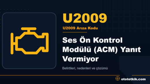 U2009 arıza kodu anlamı - Ses Ön Kontrol Modülü (ACM) Yanıt Vermiyor