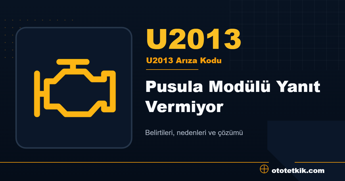 U2013 arıza kodu anlamı Pusula Modülü Yanıt Vermiyor